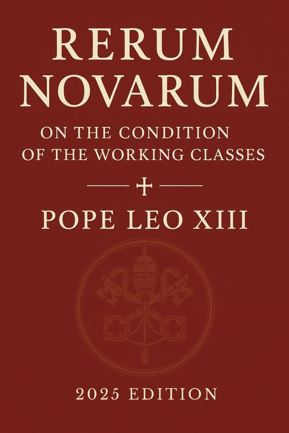 Rerum Novarum: Encyclical of Pope Leo XIII Paperback  May 10, 2025