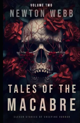 Tales of the Macabre, Vol. 2: Eleven Scary Stories of Spine Chilling Terror (The Macabre Codex) Hardcover  September 12, 2023