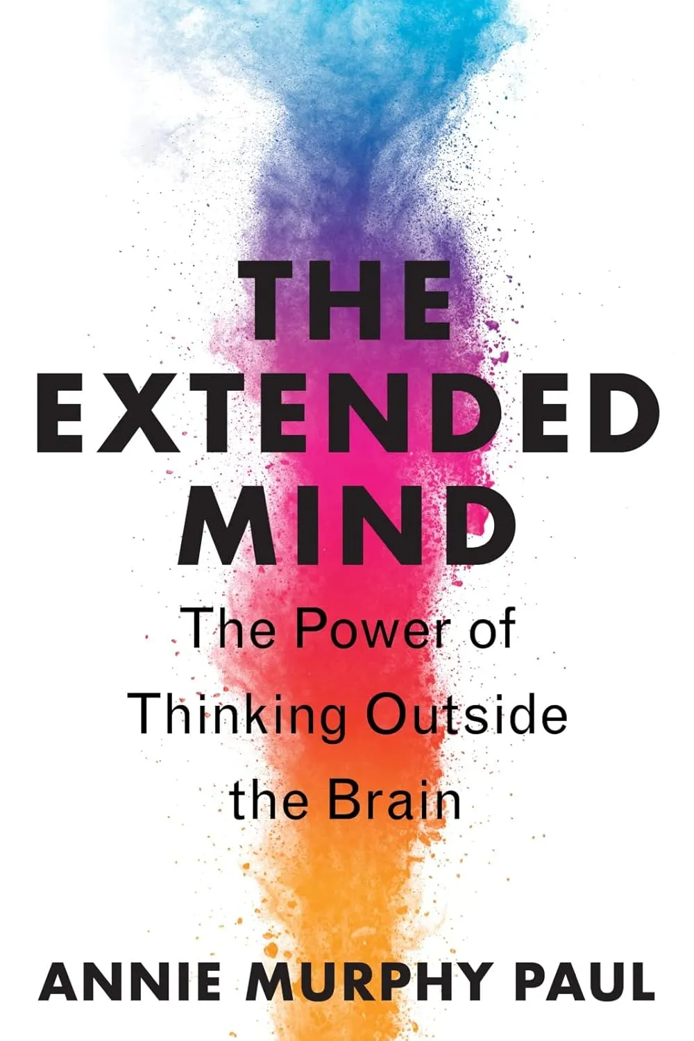 The Extended Mind: The Power of Thinking Outside the Brain Hardcover  June 8, 2021